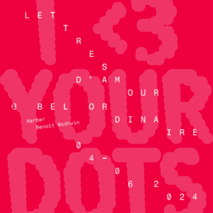 I <3 your dots, composé en Harber de Benoît Bodhuin