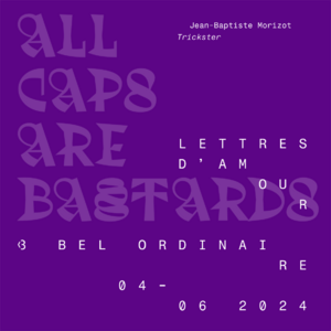 All caps are Bastards, composé en Trickster de Jean-Bazptiste Morizot. VTF